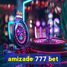 amizade 777 bet